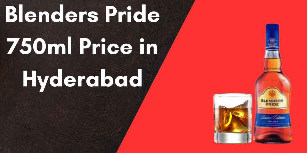 Blenders Pride Whisky Price in Hyderabad