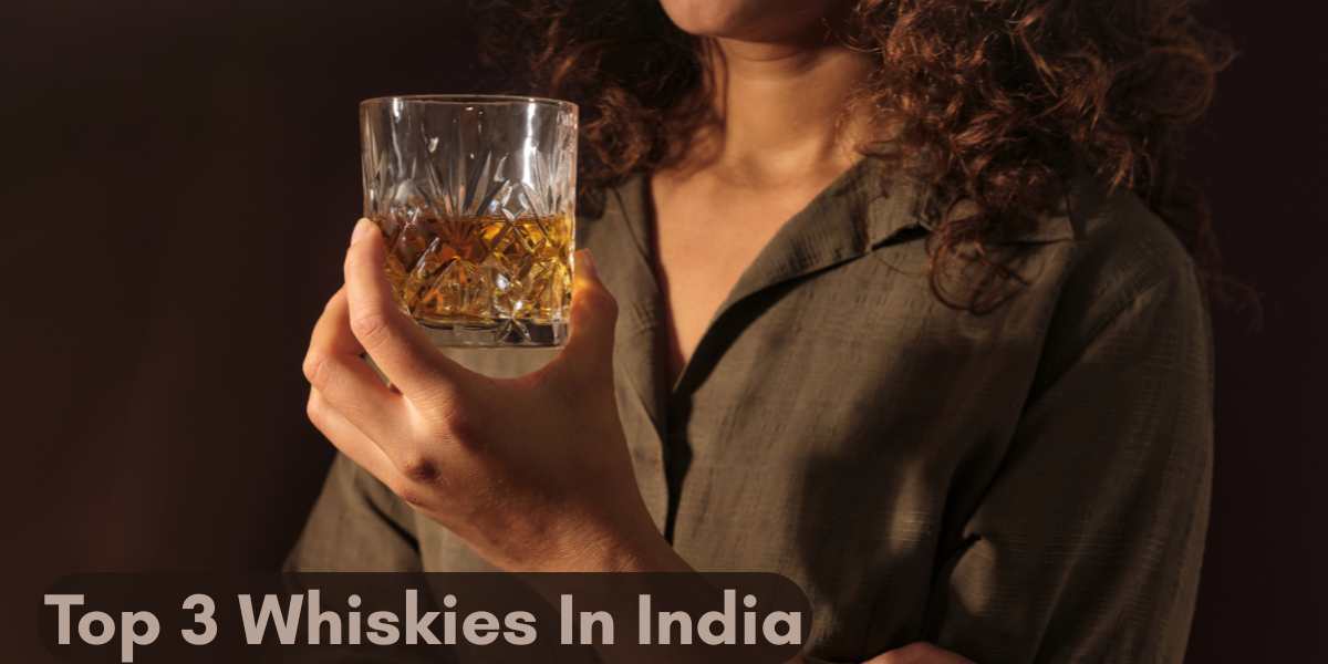 Top 3 Whiskies In India