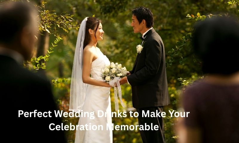 Perfect Wedding Drinks to Make Your Celebration Memorable