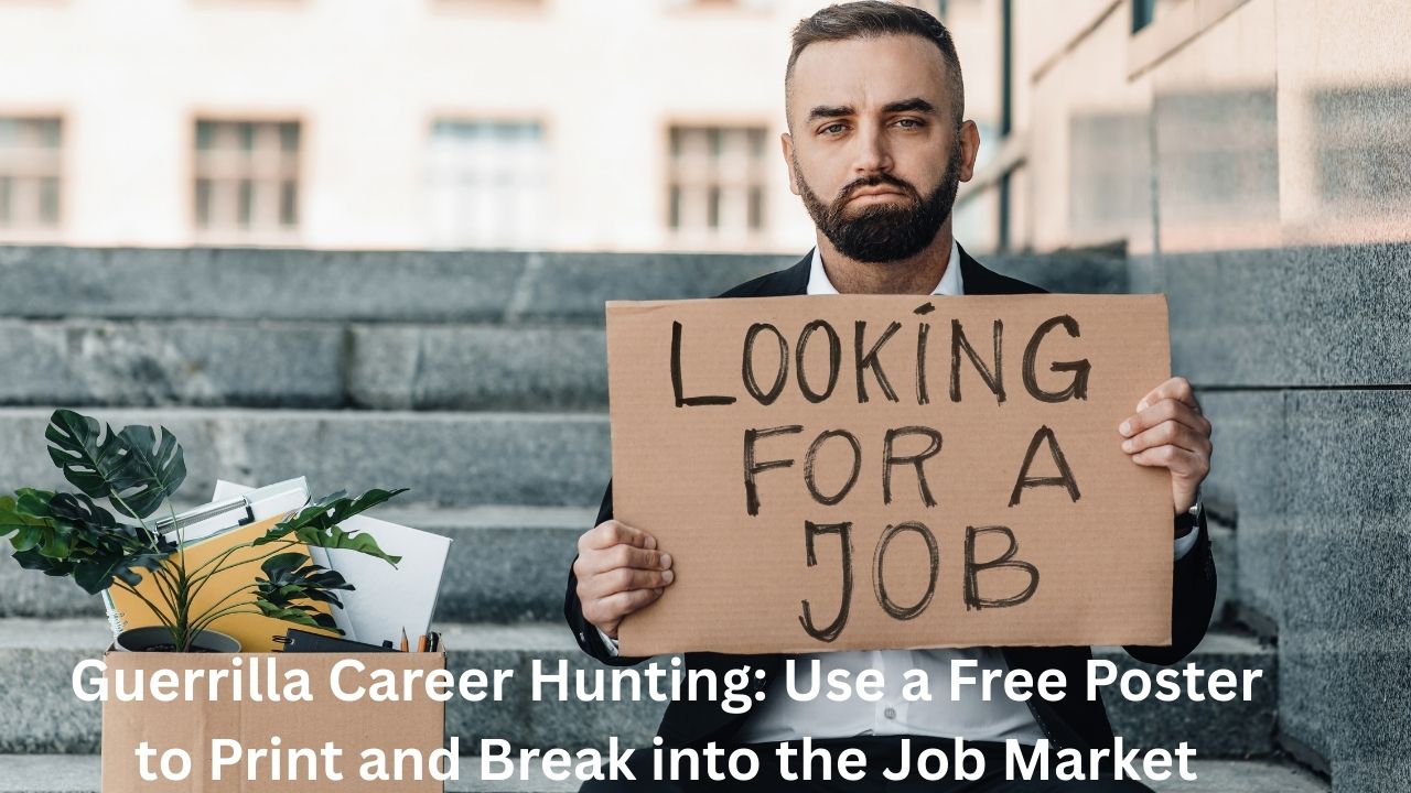 Guerrilla Career Hunting: Use a Free Poster to Print and Break into the Job Market