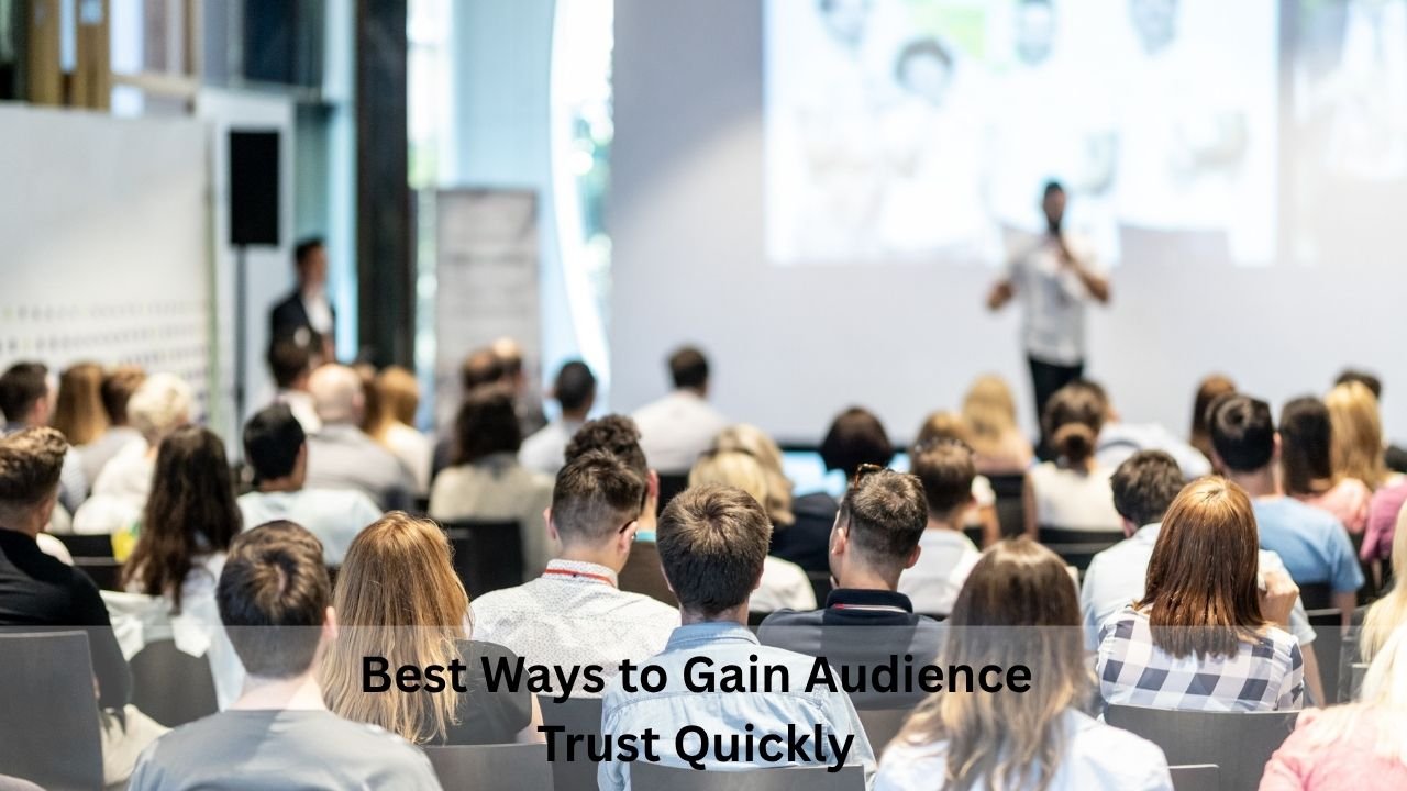 Best Ways to Gain Audience Trust Quickly