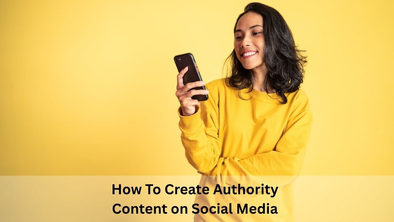 How To Create Authority Content on Social Media