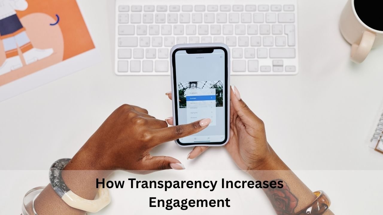 How Transparency Increases Engagement